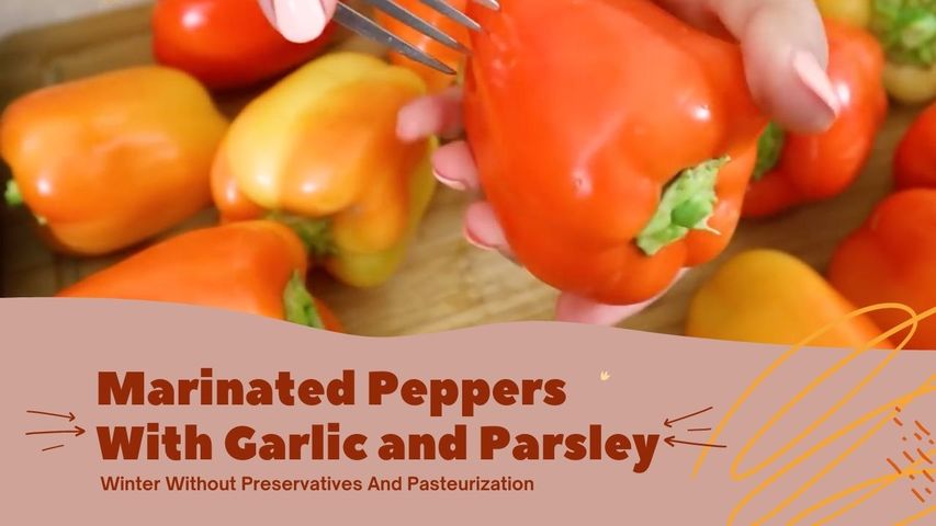 Marinated Peppers With Garlic and Parsley - Winter Without Preservatives and Pasteurization