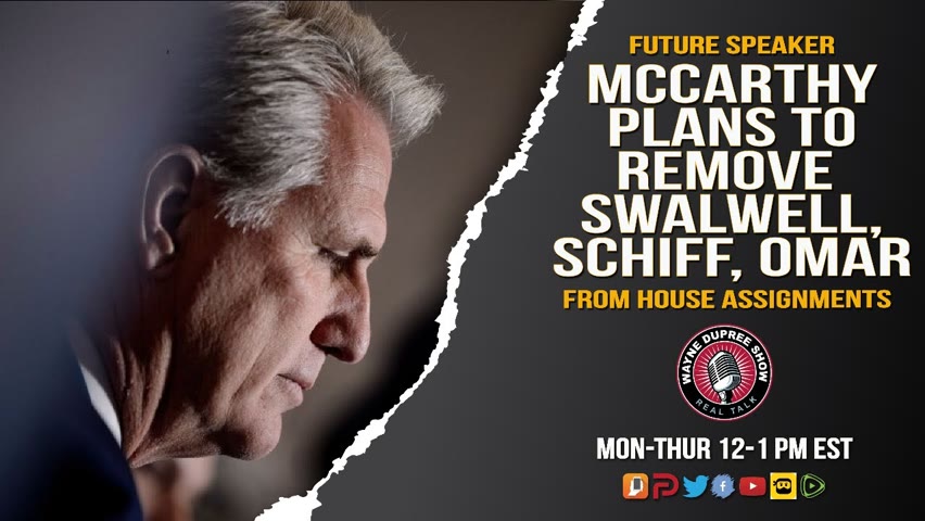 Future Speaker (?) McCarthy Wants To Be Accepted! Promises to Remove Schiff, Omar and Swalwell
