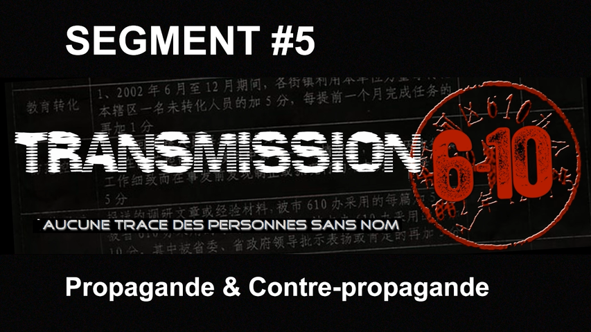 Transmission 6-10 FR - Segment 05 : Propagande & Contre-propagande