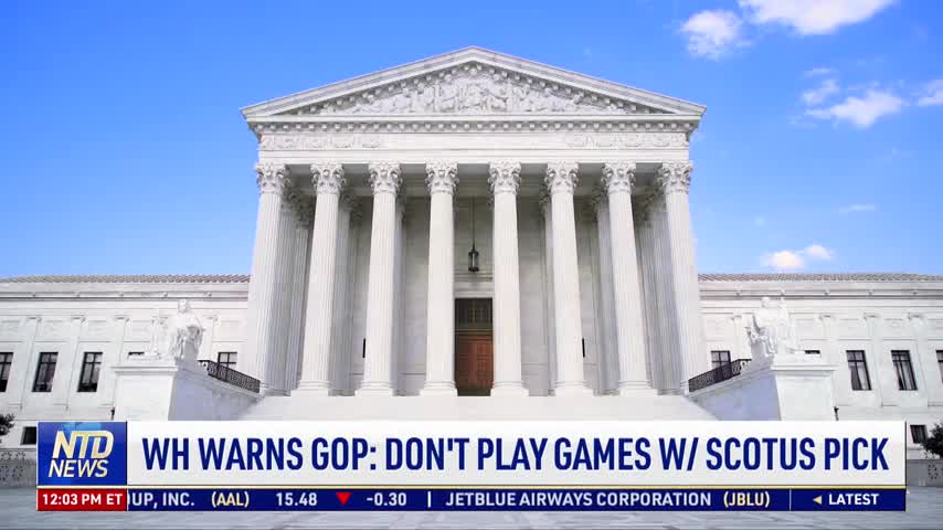 White House Warns GOP: Don't Play Games With Supreme Court Pick