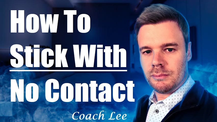 How To Stick With No Contact | Help To Stay In No Contact From Coach Lee