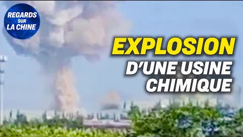 Une usine chimique liée à l'armée chinoise explose en Chine ; Chine : une nouvelle loi maritime