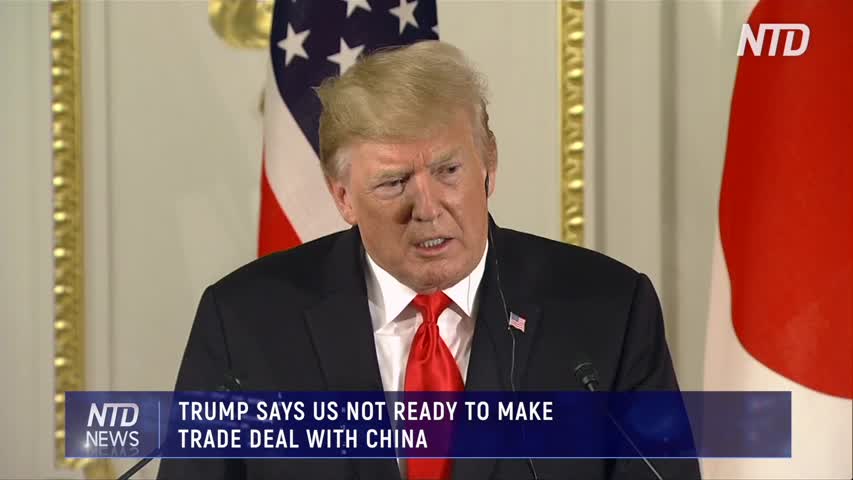 TRUMP SAYS US NOT READY TO MAKE TRADE DEAL WITH CHINA