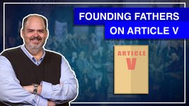 1:9 - Founding Fathers On Article V Convention