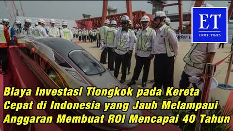 Investasi Tiongkok Kereta Cepat di Indonesia, Jauh Lampaui Anggaran Membuat ROI Mencapai 40 Tahun