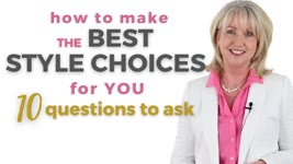 Make the Best Style Choices for You - 10 Questions to Ask - Style Tips for Women Over 50