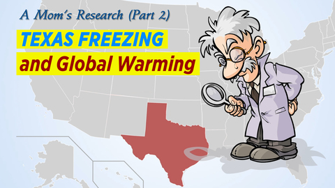 A Mom’s Research (Part 2) Texas Freezing and Global Warming