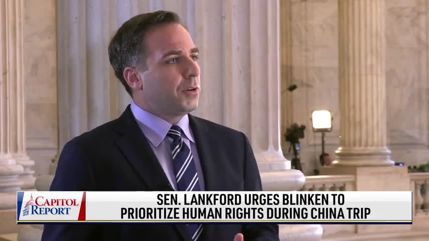 Sen. Lankford Urges Blinken to Prioritize Human Rights During China Trip