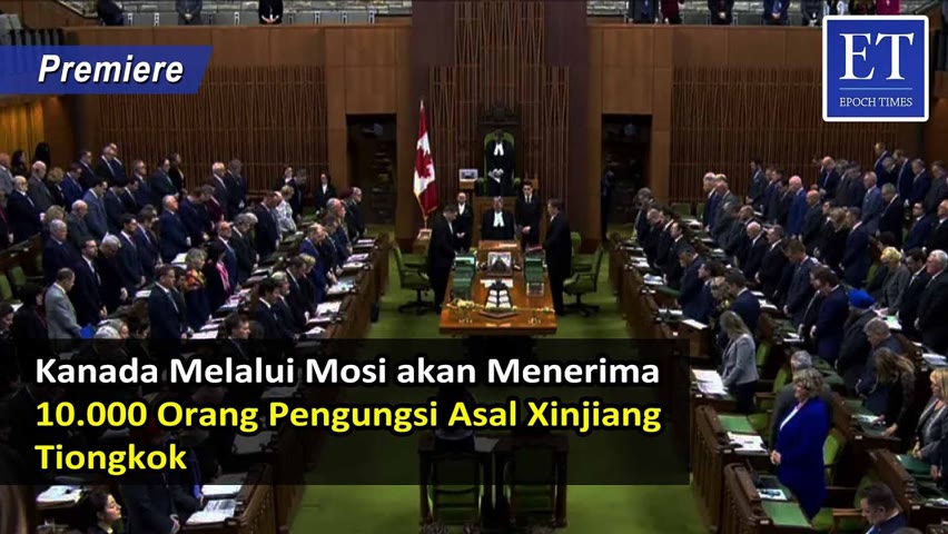 Kanada Melalui Mosi akan Menerima 10.000 Orang Pengungsi Asal Xinjiang Tiongkok