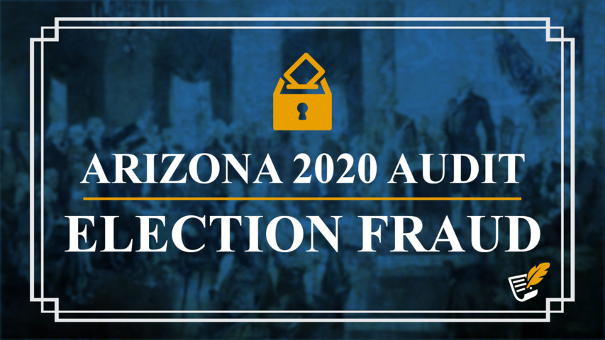 Arizona 2020 Audit finds Election Fraud | Constitution Corner