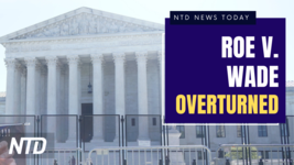 Supreme Court Overturns Roe v. Wade; Economist: Next Stage of Inflation Coming | NTD