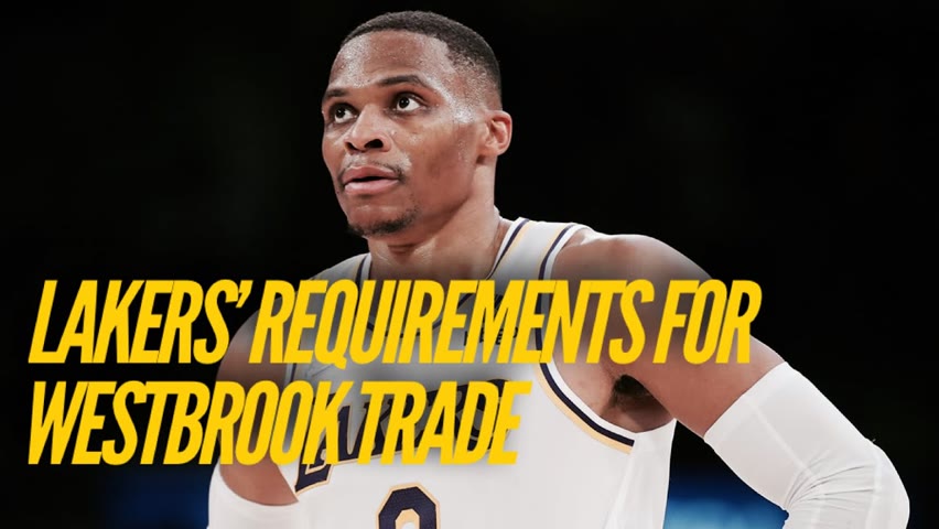 Lakers' Specific Requirements For Russell Westbrook Trade