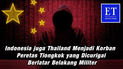 Indonesia juga Thailand Menjadi Korban Peretas Tiongkok yang Dicurigai Berlatar Belakang Militer