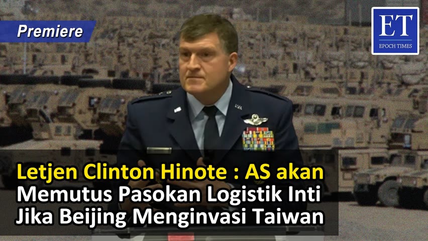 Letjen Clinton Hinote : AS akan Memutus Pasokan Logistik Inti Jika Beijing Menginvasi Taiwan