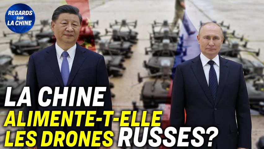 La Chine alimente-t-elle les drones russes? ; Au moins 10 morts dans un incendie au Xinjiang