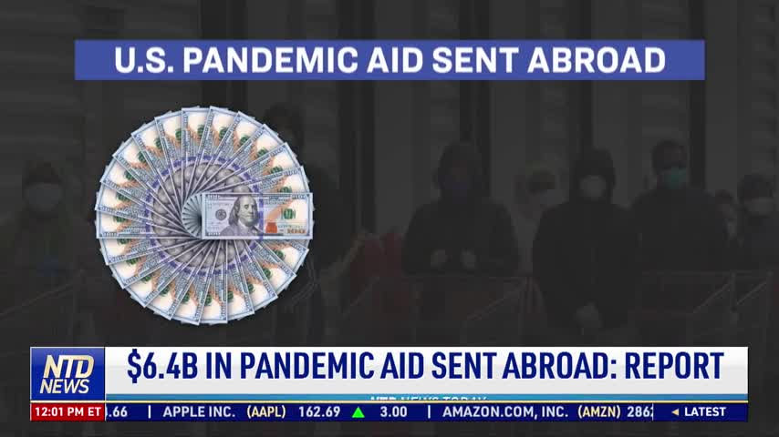 $6.4 Billion in Pandemic Aid Sent Abroad: Report