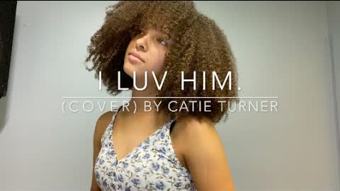 i luv him.(cover) By Catie Turner