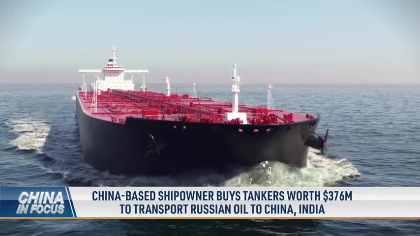 China-Based Shipowner Buys Tankers Worth $376 Million to Transport Russian Oil to China, India