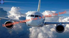 Trailer is sustainable Aviation Fuel truly the best?
