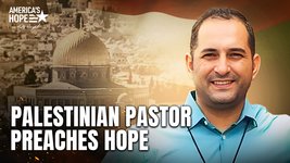 Palestinian Pastor Preaches Hope | America’s Hope