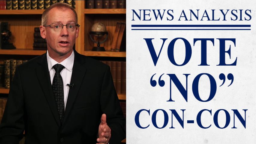 Tell Congress to Vote No to a Con-Con! | JBS News Analysis