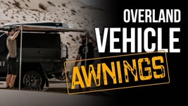 Overland Vehicle Awnings: Expedition Overland 'Proven' Gear & Tactics