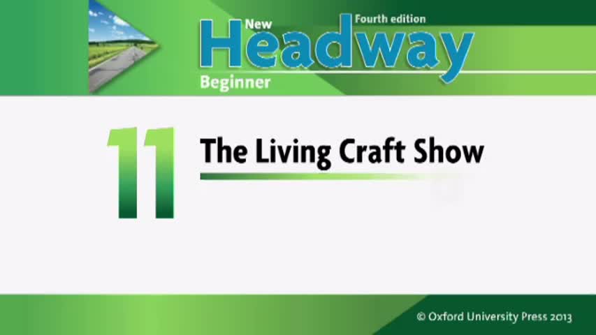 Unit 11. The living Craft Show. New Headway.