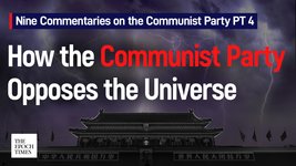 Nine Commentaries Pt 4: How the Communist Party Opposes the Universe