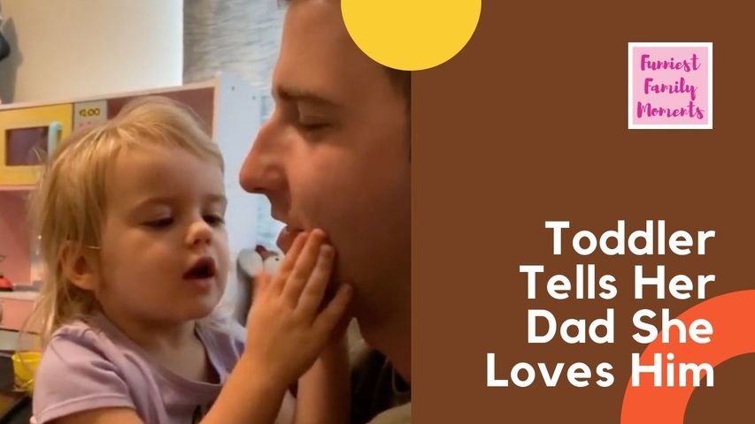 Adorable Toddler Tells Her Dad She Loves Him