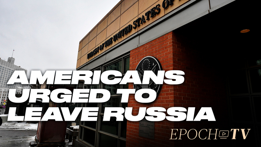 [Trailer] US Embassy Urges Americans to Leave Russia; Pressure Mounts as Border Crisis Worsens