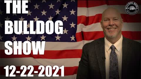 The Bulldog Show | December 22, 2021