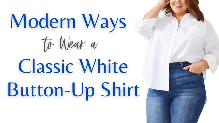 Modern Ways to Wear a Classic White Button Up Shirt