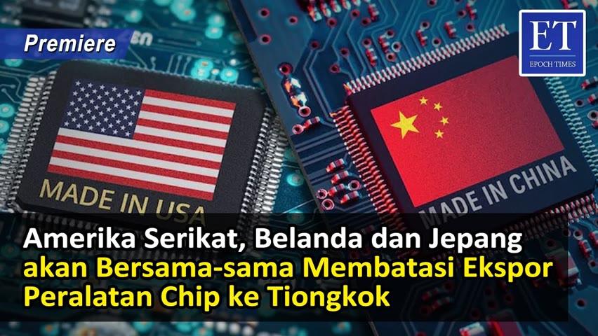 Amerika Serikat, Belanda dan Jepang akan Bersama-sama Membatasi Ekspor Peralatan Chip ke Tiongkok