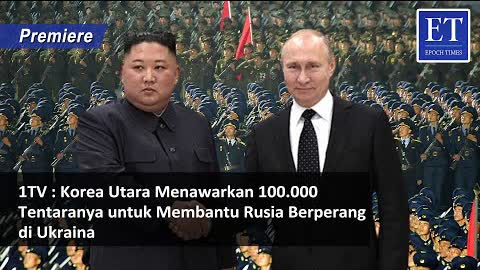 [PREMIERE] * 1TV : Korea Utara Tawarkan 100.000 Tentaranya untuk Membantu Rusia Berperang di Ukraina