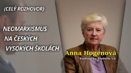 Exkluzivní rozhovor o neomarxismu na českých vysokých školách s Annou Hogenovou (celý rozhovor)