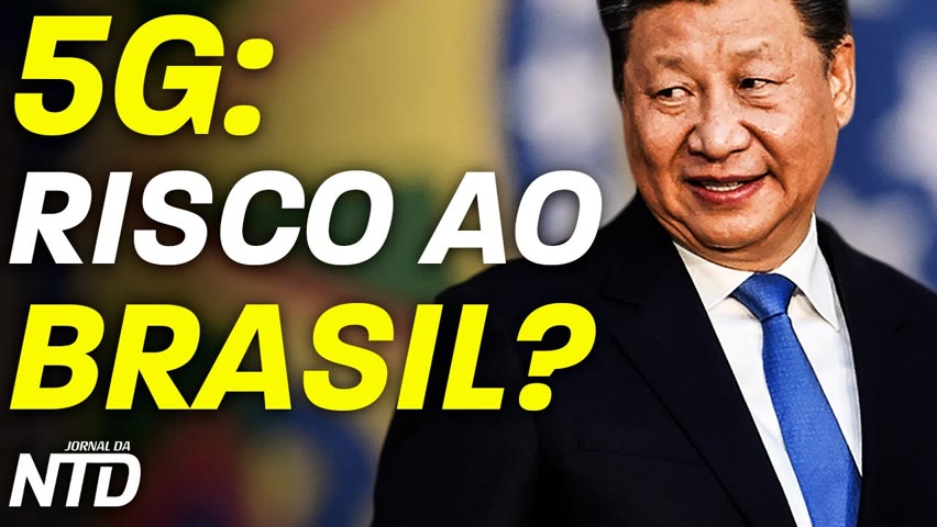 5G: BRASIL NO “FOGO CRUZADO” ENTRE CHINA E EUA;  “ACERVO DA VERGONHA” PARA OBRAS COMUNISTAS